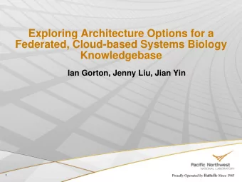 Exploring Architecture Options for a  Federated, Cloud-based Systems Biology  Knowledgebase  Ian