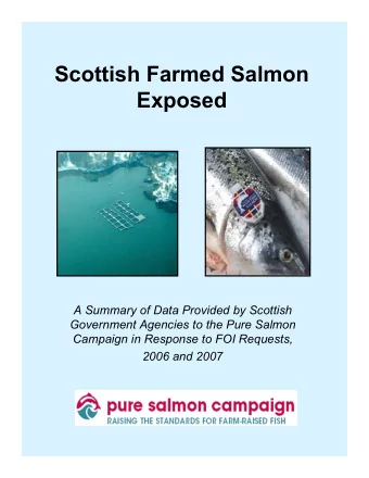 Scottish Farmed Salmon  Exposed  A Summary of Data Provided by Scottish  Government Agencies to the