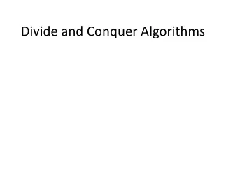 Divide and Conquer Algorithms  Divide-and-Conquer  The most-well known algorithm design strategy: