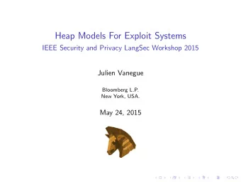 Heap Models For Exploit Systems  IEEE Security and Privacy LangSec Workshop 2015  Julien Vanegue