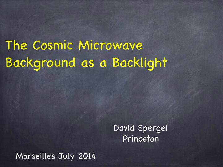 the cosmic microwave background as a backlight