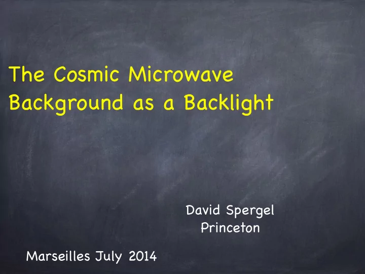 the cosmic microwave background as a backlight