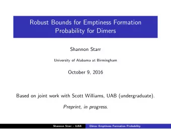 Robust Bounds for Emptiness Formation  Probability for Dimers  Shannon Starr  University of Alabama