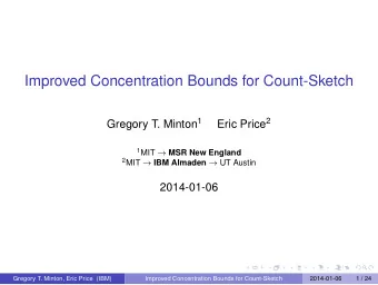 Improved Concentration Bounds for Count-Sketch Gregory T. Minton 1 Eric Price 2 1 MIT  MSR New