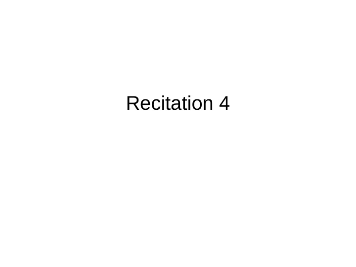 recitation 4