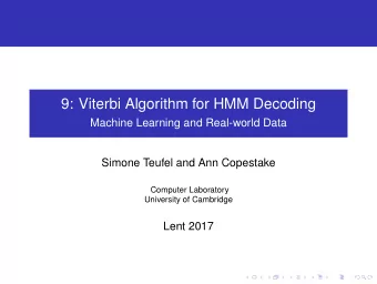 9: Viterbi Algorithm for HMM Decoding  Machine Learning and Real-world Data  Simone Teufel and Ann
