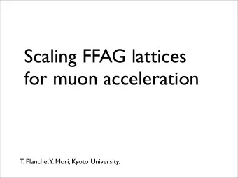 Scaling FFAG lattices  for muon acceleration  T. Planche, Y. Mori, Kyoto University.  Muon