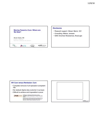 12/8/18  Disclosures  Moving Toward a Cure: Where are  Research support: Gilead, Merck, ViiV  We