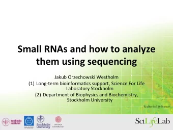 Small  RNAs  and  how  to  analyze   them  using  sequencing   Jakub