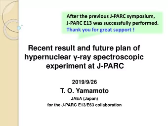 experiment at J-PARC  2019/9/26  T. O. Yamamoto  JAEA (Japan)  for the J-PARC E13/E63 collaboration