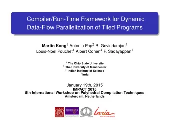 Compiler/Run-Time Framework for Dynamic  Data-Flow Parallelization of Tiled Programs Martin Kong 1