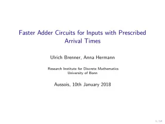 Faster Adder Circuits for Inputs with Prescribed  Arrival Times  Ulrich Brenner, Anna Hermann