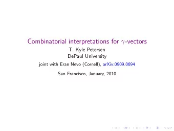Combinatorial interpretations for  -vectors  T. Kyle Petersen  DePaul University  joint with Eran