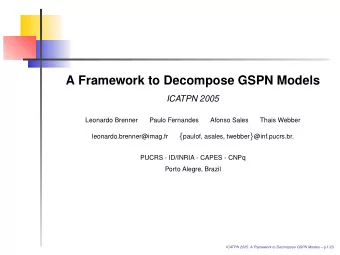A Framework to Decompose GSPN Models  ICATPN 2005  Leonardo Brenner  Paulo Fernandes  Afonso Sales