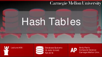 Hash Tables  Lecture # 06  Database Systems  Andy Pavlo  AP  AP  Computer Science  15-445/15-645