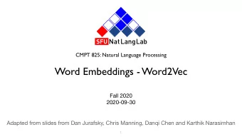 Word Embeddings - Word2Vec Fall 2020  2020-09-30 Adapted from slides from Dan Jurafsky, Chris
