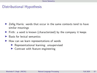 Distributional Hypothesis  Zellig Harris: words that occur in the same contexts tend to have