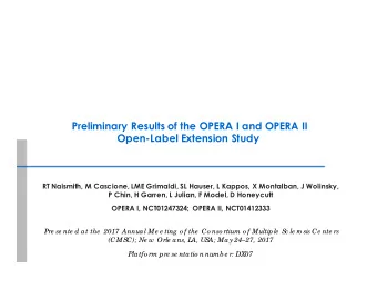 Preliminary Results of the OPERA I and OPERA II  Open-Label Extension Study  RT Naismith, M