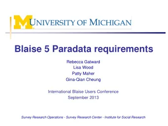 Blaise 5 Paradata requirements  Rebecca Gatward  Lisa Wood  Patty Maher  Gina-Qian Cheung