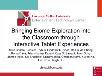 Bringing Biome Exploration into  the Classroom through  Interactive Tablet Experiences  Mike