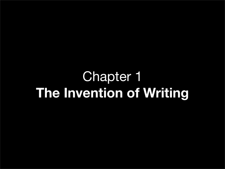 chapter 1 the invention of writing why did writing