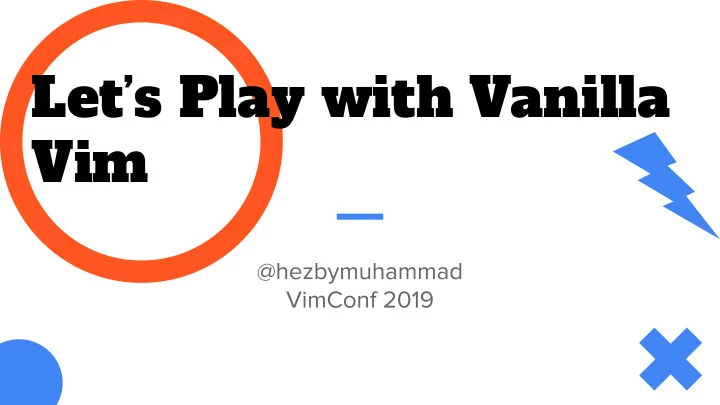 let s play with vanilla vim note been 3 months since i