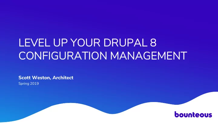 le level u l up y your dru r drupal 8 l 8 con configu