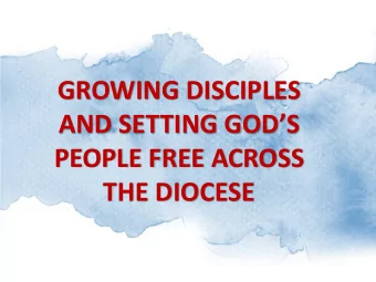 AND SETTING GODS  PEOPLE FREE ACROSS  THE DIOCESE  GROWING DISCIPLES AND SETTING GODS  PEOPLE