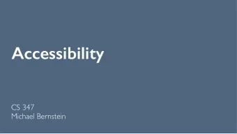 Accessibility  CS 347  Michael Bernstein  Setting the stage  19% of the US population is disabled