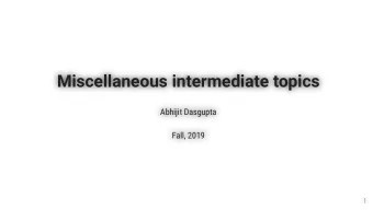 Miscellaneous intermediate topics  Miscellaneous intermediate topics  Abhijit Dasgupta  Abhijit