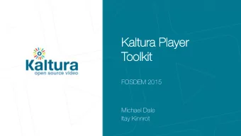 Kaltur  Kaltura Player  a Player  Toolkit  oolkit  FOSDEM 2015  Michael Dale  Itay Kinnrot Kaltura