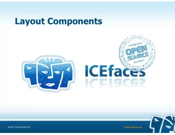 Layout Components  www.icefaces.org  ICESOFT TECHNOLOGIES INC.  Component Naming Schemes   Here