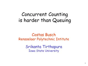 Concurrent Counting  is harder than Queuing  Costas Busch  Rensselaer Polytechnic Intitute