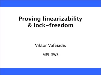 Proving linearizability  &amp; lock-freedom  Viktor Vafeiadis  MPI-SWS  Michael &amp; Scott