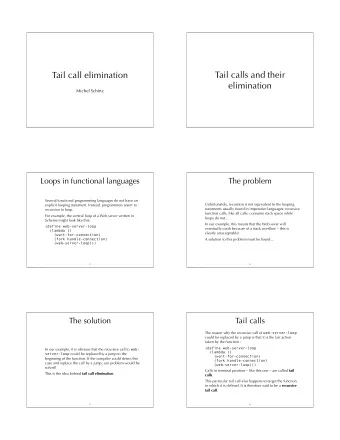 Tail call elimination  Tail calls and their  elimination  Michel Schinz  Loops in functional