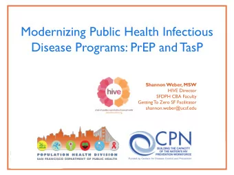 Modernizing Public Health Infectious  Disease Programs: PrEP and TasP  Shannon Weber, MSW  HIVE