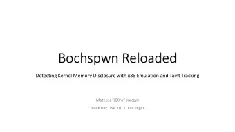 Bochspwn Reloaded  Detecting Kernel Memory Disclosure with x86 Emulation and Taint Tracking