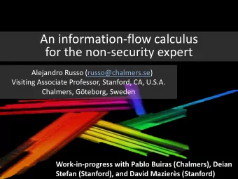 An information-flow calculus  for the non-security expert  Alejandro Russo (russo@chalmers.se)