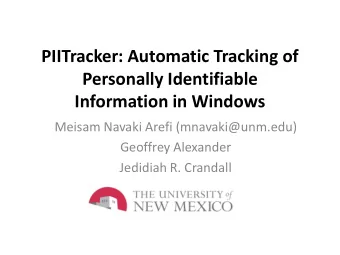 PIITracker: Automatic Tracking of  Personally Identifiable  Information in Windows  Meisam Navaki