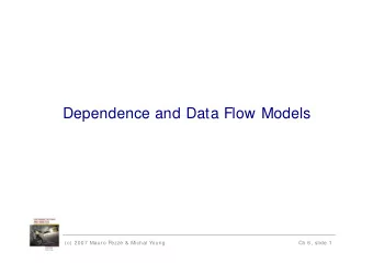 Dependence and Data Flow Models  (c) 2007 Mauro Pezz &amp; Michal Young  Ch 6, slide 1  Why Data
