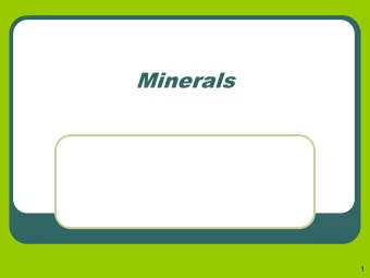 Minerals  1  Minerals  Minerals are:  Naturally occurring,  Inorganic,  Solid,  Have