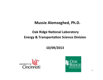 Mussie  Alemseghed,  Ph.D.    Oak  Ridge  Na6onal  Laboratory    Energy