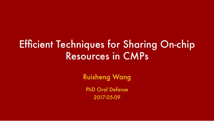 efficient techniques for sharing on chip resources in cmps