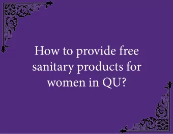 How to provide free  sanitary products for  women in QU? Raven Rychlec  LF  LF  LF  LF  100%  92%