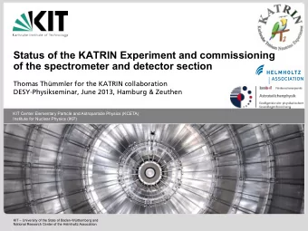 Status of the KATRIN Experiment and commissioning of the spectrometer and detector section  Thomas