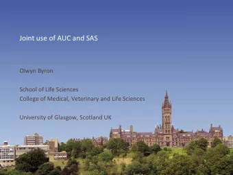 Joint use of AUC and SAS Olwyn Byron School of Life Sciences College of Medical, Veterinary and