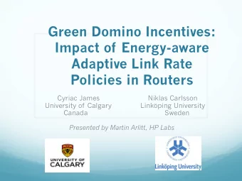 Green Domino Incentives:  Impact of Energy-aware  Adaptive Link Rate Policies in Routers  Cyriac