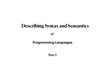 Describing Syntax and Semantics  of Progr a mming L a ngu a ges  Part I  1  Programming Language