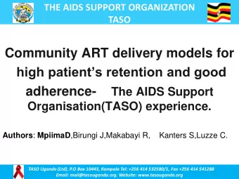 high patients retention and good  adherence-  The AIDS Support  Organisation(TASO) experience.