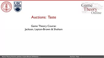 Auctions: Taste  Game Theory Course:  Jackson, Leyton-Brown &amp; Shoham  Game Theory Course: